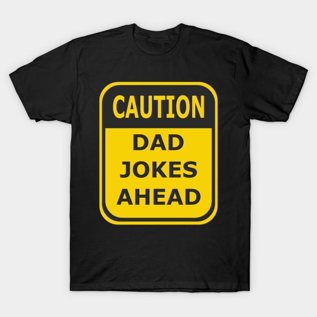 Caution Dad Jokes Ahead - Funny Sign T-Shirt by LuneFolk